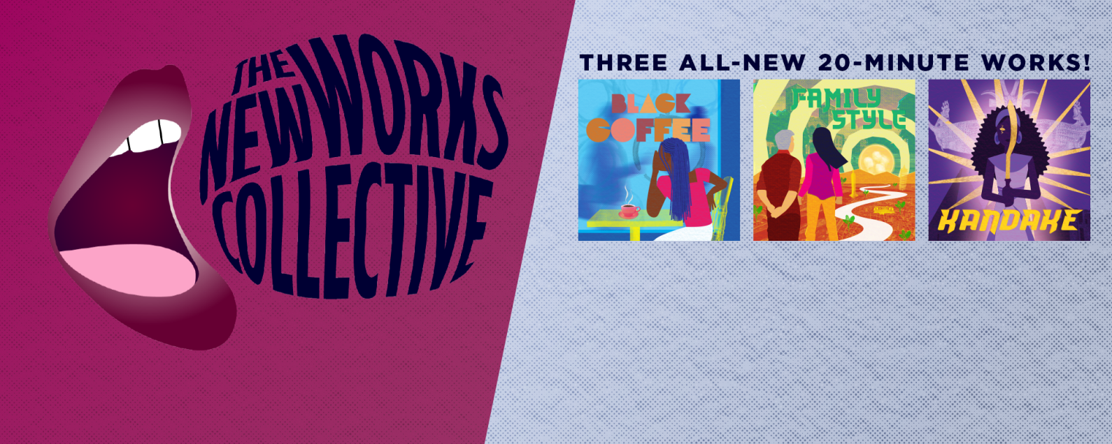 The New Works Collective, Three all-new 20-minute works!